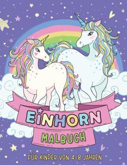 Einhorn-Malbuch für Kinder von 4-8 Jahren: 51 einzigartige Ausmalseiten (Malbücher für Mädchen, Band 1)