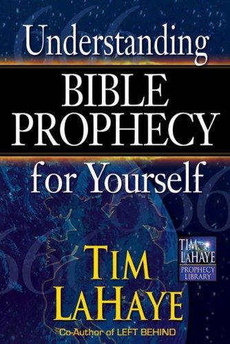 Understanding Bible Prophecy for Yourself (Tim LaHaye Prophecy Library)