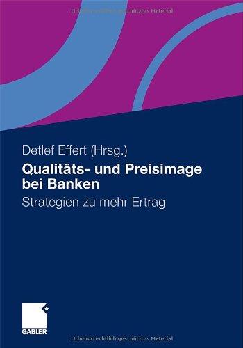 Qualitäts- und Preisimage bei Banken: Strategien zu mehr Ertrag