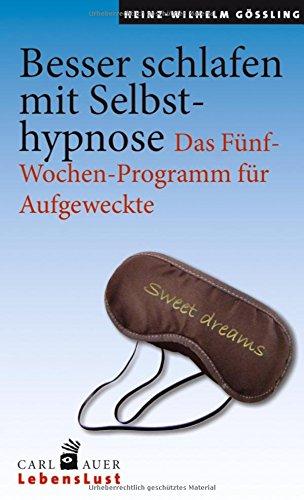 Besser schlafen mit Selbsthypnose: Das Fünf-Wochen-Programm für Aufgeweckte (Carl-Auer Lebenslust)