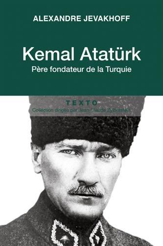 Kemal Atatürk : père fondateur de la Turquie