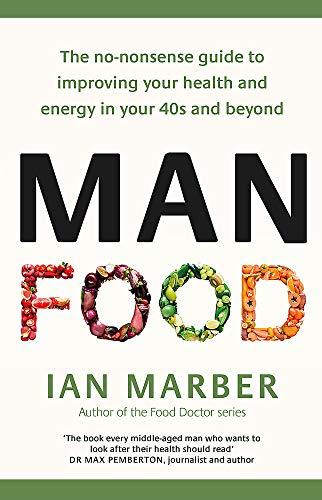 ManFood: The no-nonsense guide to improving your health and energy in your 40s and beyond: Eat to Fight Disease and Boost Your Health in Your 40s and Beyond