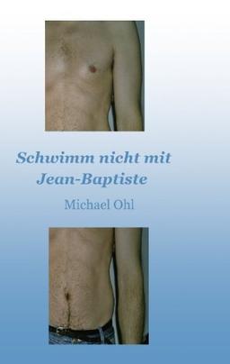 Schwimm nicht mit Jean-Baptiste