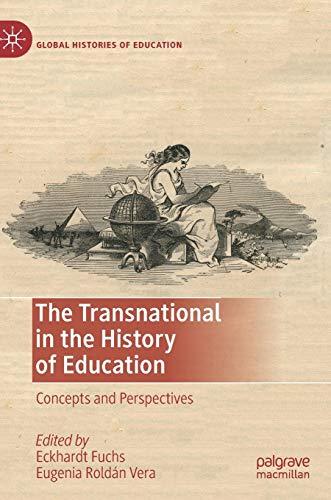 The Transnational in the History of Education: Concepts and Perspectives (Global Histories of Education)