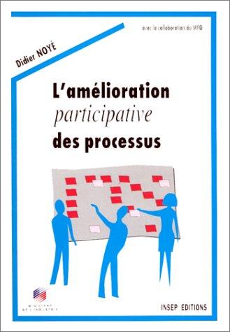 L'AMELIORATION PARTICIPATIVE DES PROCESSUS. 2ème édition 1997