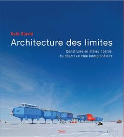 Architecture des limites : construire en milieu hostile, du désert au vide interplanétaire