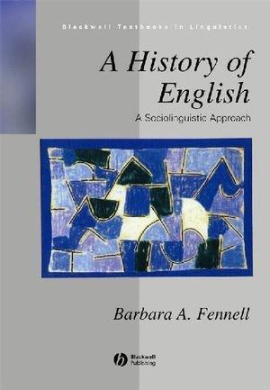 A History of English: A Sociolinguistic Approach (Blackwell Textbooks in Linguistics)