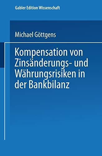 Kompensation Von Zinsänderungs - Und Währungsrisiken In Der Bankbilanz