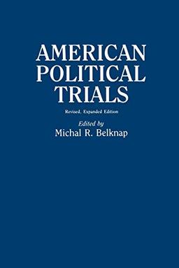 American Political Trials: Revised (Contributions in American History)