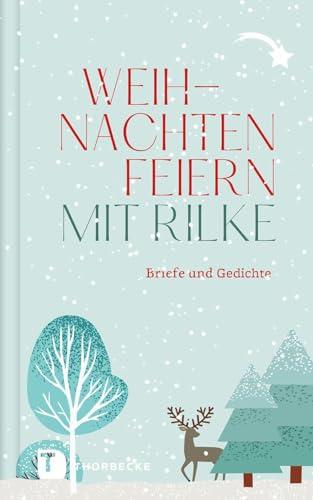 Weihnachten feiern mit Rilke: Briefe und Gedichte (Thorbeckes Kleine Schätze)