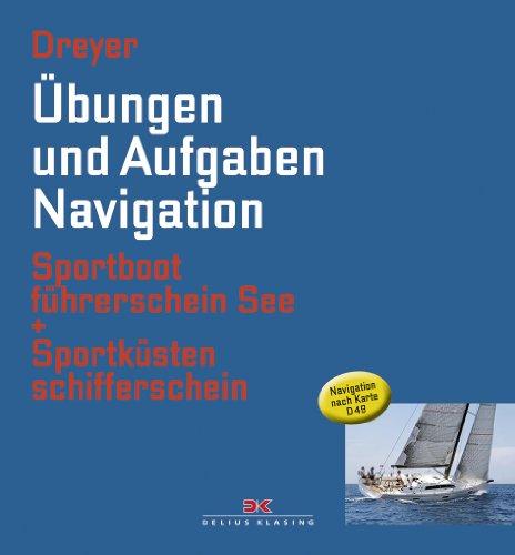 Übungen und Aufgaben Navigation: Sportbootführerschein See + Sportküstenschifferschein