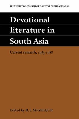 Devotional Literature in South Asia: Current Research, 1985-1988 (University of Cambridge Oriental Publications, Band 46)