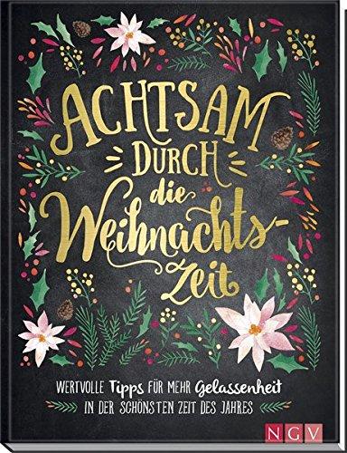 Achtsam durch die Weihnachtszeit: Wertvolle Tipps für mehr Gelassenheit in der schönsten Zeit des Jahres