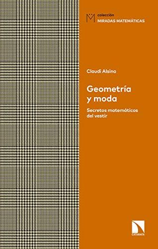 Geometría y moda : secretos matemáticos del vestir (Miradas Matemáticas, Band 7)