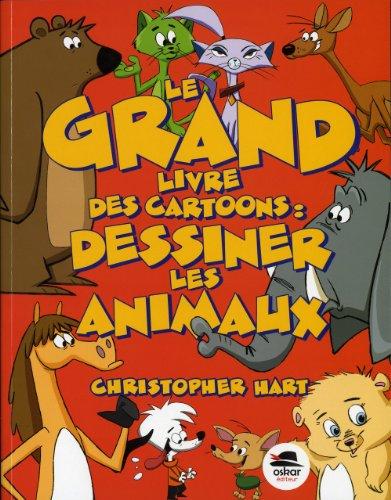 Le grand livre des cartoons : dessiner les animaux