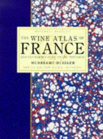 The Wine Atlas of France: An Traveller's Guide to the Vineyards