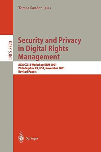 Security and Privacy in Digital Rights Management: ACM CCS-8 Workshop DRM 2001, Philadelphia, PA, USA, November 5, 2001. Revised Papers (Lecture Notes in Computer Science, 2320, Band 2320)