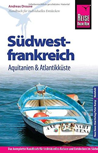 Reise Know-How Südwestfrankreich - Aquitanien und Atlantikküste: Reiseführer für individuelles Entdecken