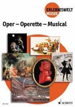 Oper - Operette - Musical: Schülerheft. (Erlebniswelt Musik)