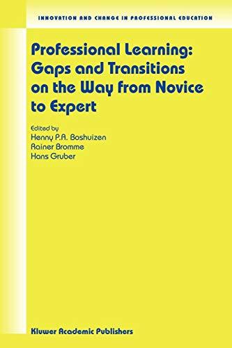 Professional Learning: Gaps and Transitions on the Way from Novice to Expert (Innovation and Change in Professional Education, Band 2)