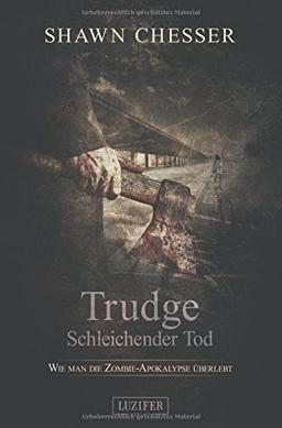 Trudge - Schleichender Tod: Zombie-Thriller