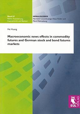 Macroeconomic news effects in commodity futures and German stock and bond futures markets (Finanzierung, Kapitalmarkt und Banken)