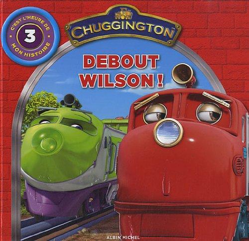 Chuggington : c'est l'heure de mon histoire. Vol. 3. Debout Wilson !