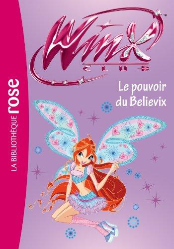 Winx Club. Vol. 34. Le pouvoir du Believix