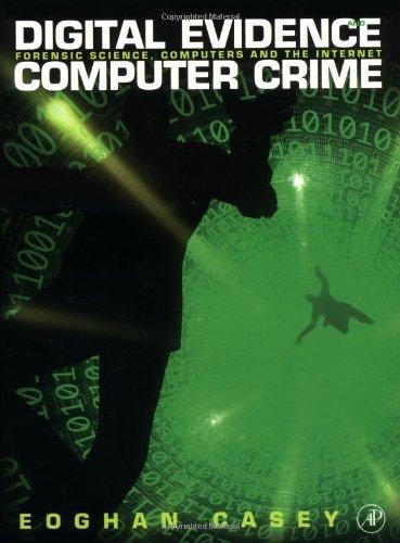 Digital Evidence and Computer Crime: Forensic Science, Computers and the Internet