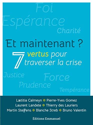 Et maintenant ? : 7 vertus pour traverser la crise