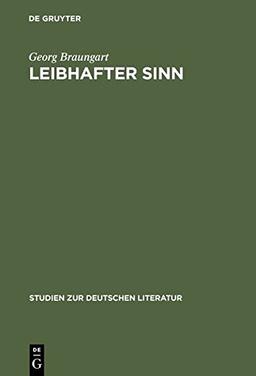 Leibhafter Sinn: Der andere Diskurs der Moderne (Studien zur deutschen Literatur, Band 130)