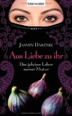 Aus Liebe zu ihr: Das geheime Leben meiner Mutter