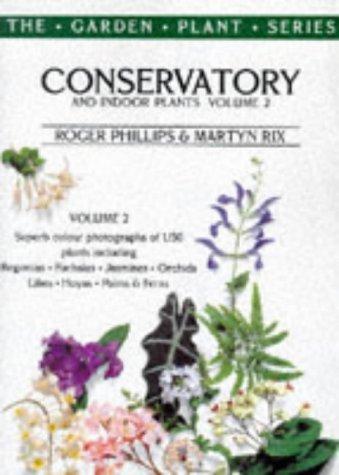 Conservatory & Indoor Plants Vol 2 (The garden plant series)