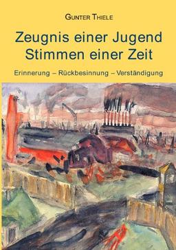 Zeugnis einer Jugend - Stimmen einer Zeit: Erinnerung - Rückbesinnung - Verständigung