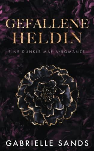 Gefallene Heldin: Eine dunkle Mafia Romanze (Die Gefallenen, Band 1)