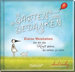 Im Garten der Gedanken: Kleine Weisheiten, die dir die Kraft geben, du selbst zu sein