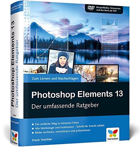 Photoshop Elements 13: Der umfassende Ratgeber - inkl. Buch als PDF