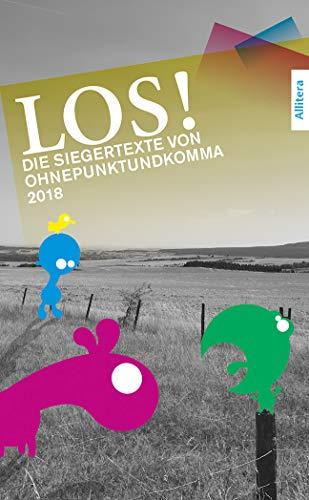 LOS!: Die Siegertexte von OhnePunktundKomma 2018