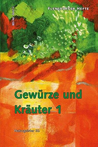 Gewürze und Kräuter 1: Naturgeister 32 (Flensburger Hefte - Buchreihe)