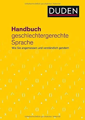 Handbuch geschlechtergerechte Sprache: Wie Sie angemessen und verständlich gendern