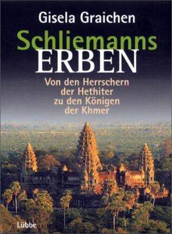 Schliemanns Erben, Von den Herrschern der Hethiter zu den Königen der Khmer