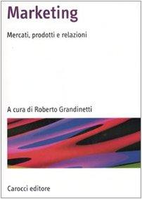 Marketing. Mercati, prodotti e relazioni (Manuali universitari)