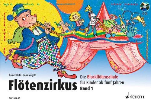 Flötenzirkus: Die Blockflötenschule für Kinder ab fünf Jahren. Band 1. Sopran-Blockflöte. Ausgabe mit CD.