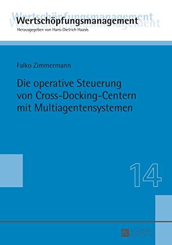 Die operative Steuerung von Cross-Docking-Centern mit Multiagentensystemen (Wertschöpfungsmanagement  / Value-Added Management)