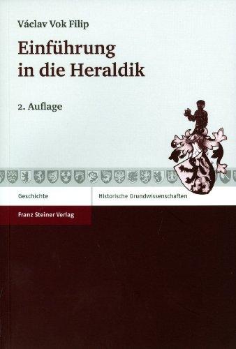 Einführung in die Heraldik (Historische Grundwissenschaften in Einzeldarstellungen 3) (Historische Grundwissenschaften in Einzeldarstellungen (Hge))