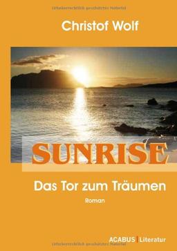 Sunrise. Das Tor zum Träumen