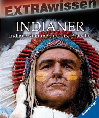 EXTRAwissen: Indianer: Indianerstämme und ihre Bräuche