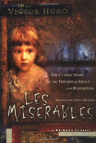 Les Miserables: The Classic Story of the Triumph of Grace and Redemption (Reimann Classic)