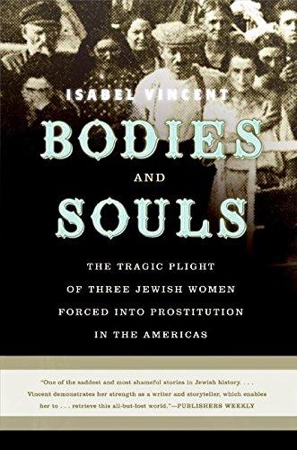 Bodies and Souls: The Tragic Plight of Three Jewish Women Forced into Prostitution in the Americas