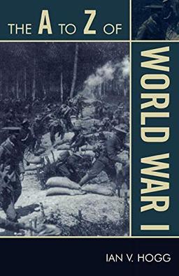 The A to Z of World War I (The A to Z Guide Series) (The a to Z Guide Series, 75, Band 75)